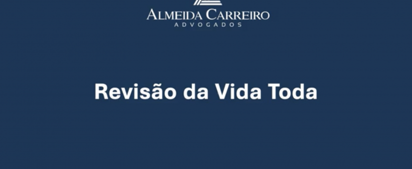 Revisão da Vida Toda – Veja como Funciona